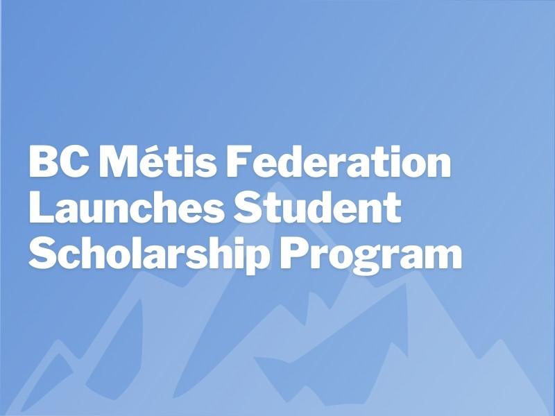 BC Métis Federation Launches Student Scholarship Program BC Métis